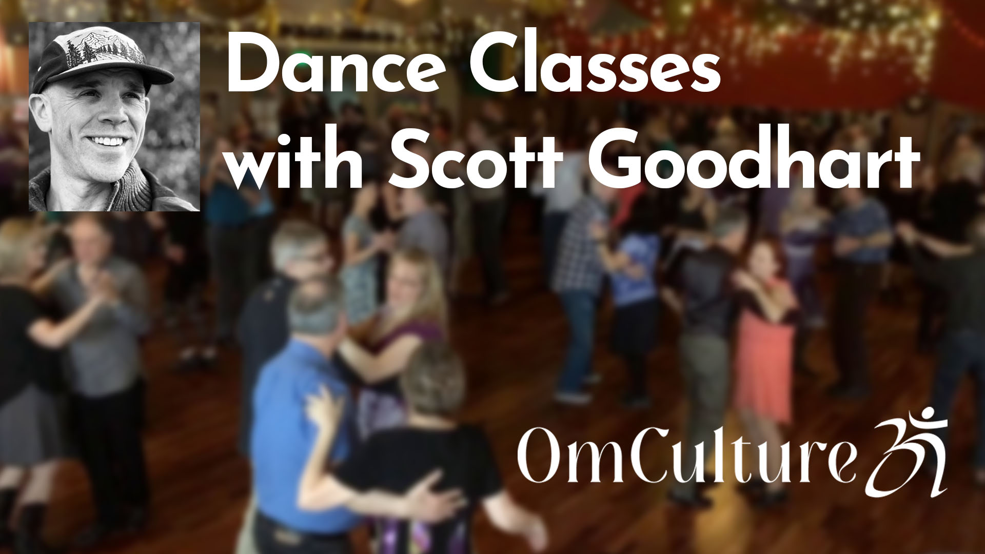 Dance Classes with Scott Goodhart at OmCulture